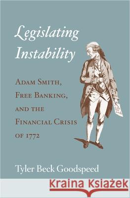 Legislating Instability: Adam Smith, Free Banking, and the Financial Crisis of 1772