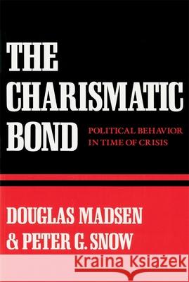 The Charismatic Bond: Political Behavior in Time of Crisis