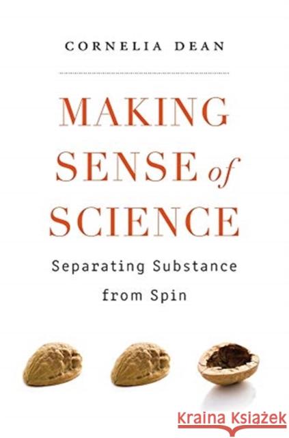 Making Sense of Science: Separating Substance from Spin