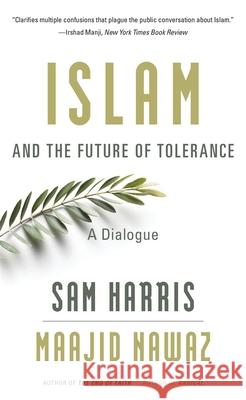 Islam and the Future of Tolerance: A Dialogue
