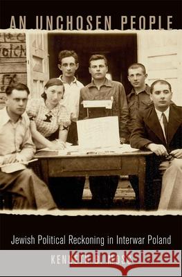 An Unchosen People: Jewish Political Reckoning in Interwar Poland