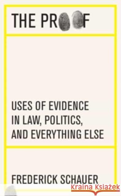 The Proof: Uses of Evidence in Law, Politics, and Everything Else