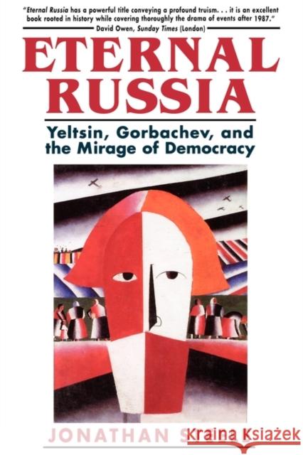 Eternal Russia: Yeltsin, Gorbachev, and the Mirage of Democracy