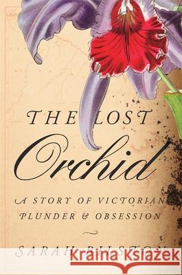 The Lost Orchid: A Story of Victorian Plunder and Obsession