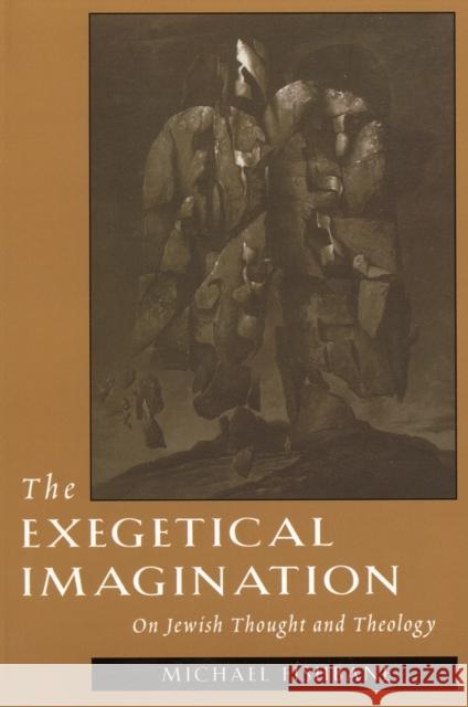 The Exegetical Imagination: On Jewish Thought and Theology