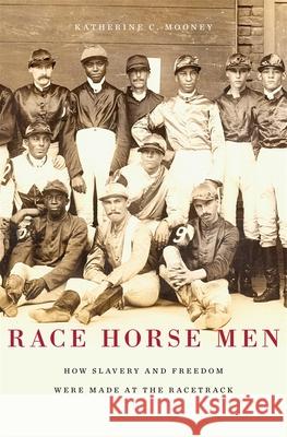 Race Horse Men: How Slavery and Freedom Were Made at the Racetrack