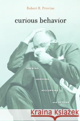 Curious Behavior: Yawning, Laughing, Hiccupping, and Beyond