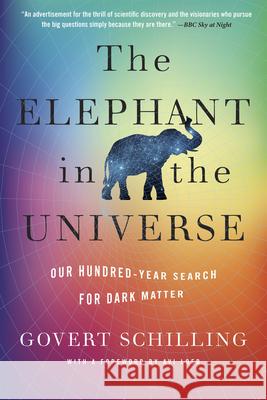 The Elephant in the Universe: Our Hundred-Year Search for Dark Matter