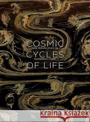 Cosmic Cycles of Life: New Perspectives on Mawangdui Tombs