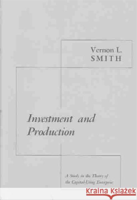 Investment and Production: A Study in the Theory of the Capital-Using Enterprise