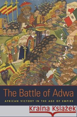 The Battle of Adwa: African Victory in the Age of Empire