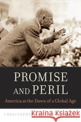 Promise and Peril: America at the Dawn of a Global Age