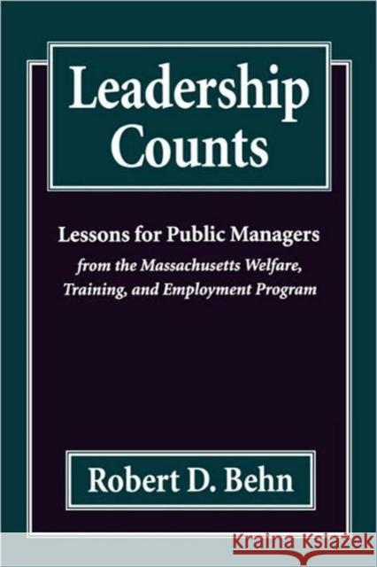 Leadership Counts: Lessons for Public Managers from the Massachusetts Welfare, Training, and Employment Program