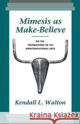 Mimesis as Make-Believe: On the Foundations of the Representational Arts