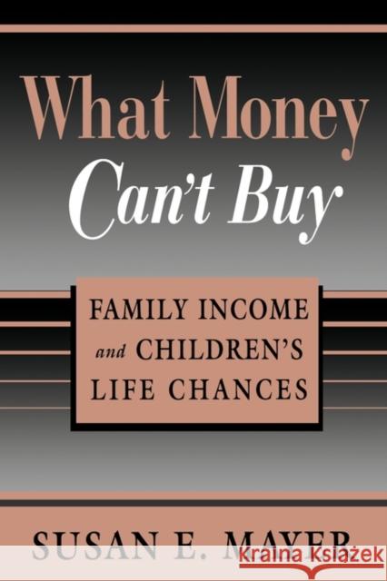 What Money Can't Buy: Family Income and Children's Life Chances