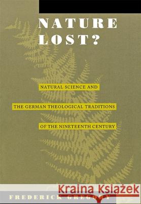 Nature Lost?: Natural Science and the German Theological Traditions of the Nineteenth Century