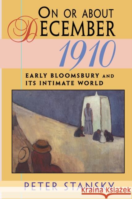 On or about December 1910: Early Bloomsbury and Its Intimate World