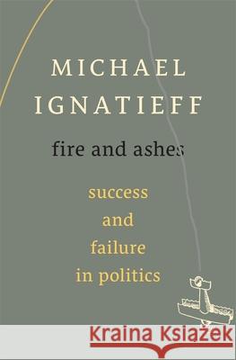 Fire and Ashes: Success and Failure in Politics