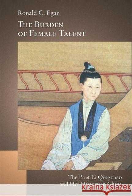 The Burden of Female Talent: The Poet Li Qingzhao and Her History in China