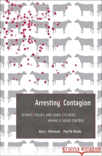 Arresting Contagion: Science, Policy, and Conflicts Over Animal Disease Control