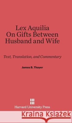 Lex Aquilia (Digest IX, 2, Ad legem aquiliam). On Gifts Between Husband and Wife (Digest XXIV, 1, De donationibus inter virum et uxorem)