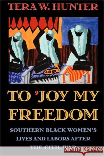 To 'Joy My Freedom: Southern Black Women's Lives and Labors After the Civil War