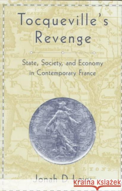 Tocqueville's Revenge: State, Society, and Economy in Contemporary France
