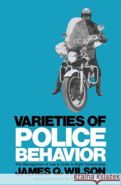 Varieties of Police Behavior: The Management of Law and Order in Eight Communities