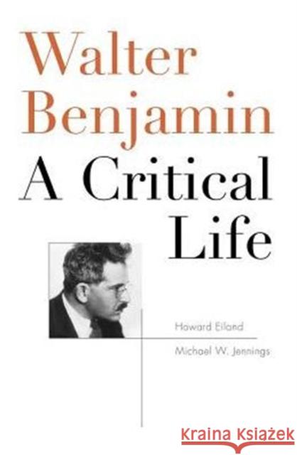 Walter Benjamin: A Critical Life