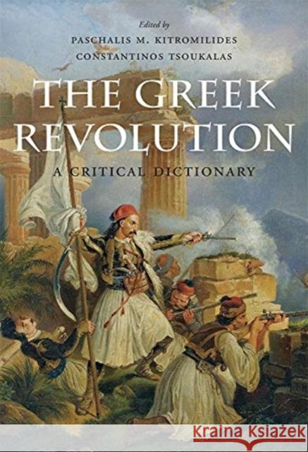 The Greek Revolution: A Critical Dictionary