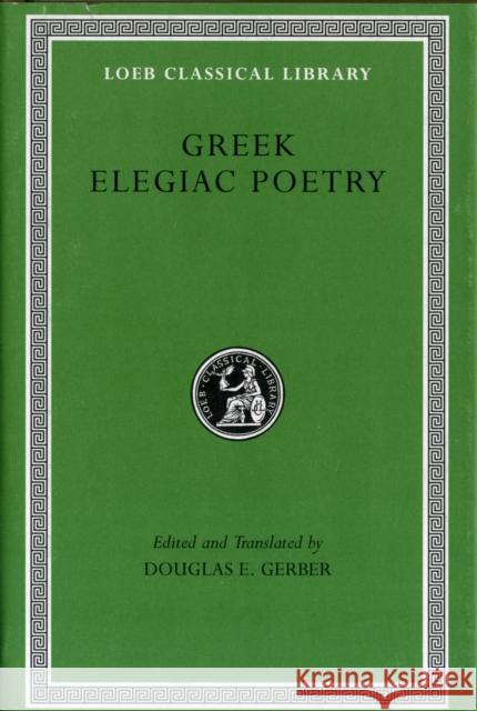 Greek Elegiac Poetry: From the Seventh to the Fifth Centuries B.C.