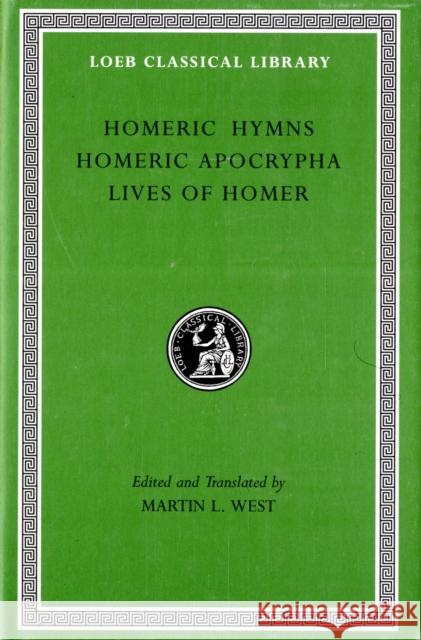 Homeric Hymns. Homeric Apocrypha. Lives of Homer