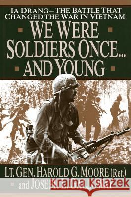 We Were Soldiers Once...and Young: Ia Drang - The Battle That Changed the War in Vietnam