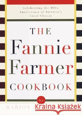 The Fannie Farmer Cookbook: Celebrating the 100th Anniversary of America's Great Classic Cookbook