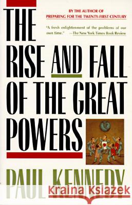 The Rise and Fall of the Great Powers: Economic Change and Military Conflict from 1500 to 2000