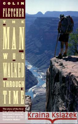 The Man Who Walked Through Time: The Story of the First Trip Afoot Through the Grand Canyon