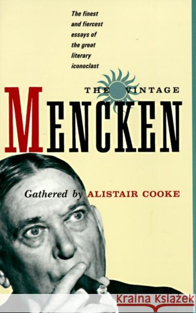 The Vintage Mencken: The Finest and Fiercest Essays of the Great Literary Iconoclast