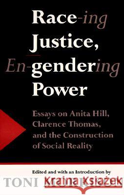 Race-Ing Justice, En-Gendering Power: Essays on Anita Hill, Clarence Thomas, and the Construction of Social Reality