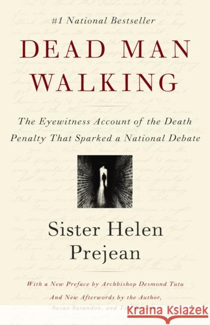 Dead Man Walking: The Eyewitness Account of the Death Penalty That Sparked a National Debate