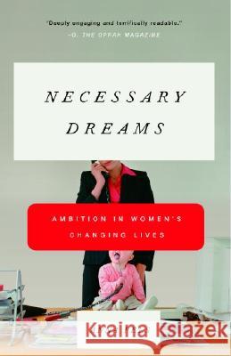 Necessary Dreams: Ambition in Women's Changing Lives