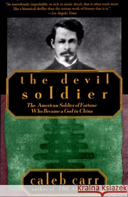 The Devil Soldier: The American Soldier of Fortune Who Became a God in China