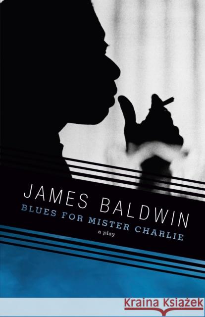 Blues for Mister Charlie: A Play