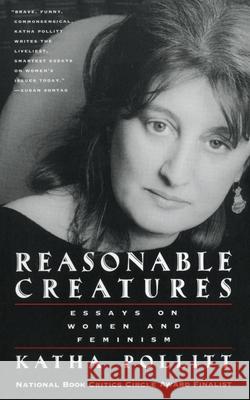 Reasonable Creatures: Essays on Women and Feminism