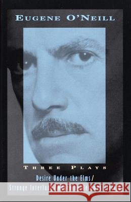 Three Plays: Desire Under the Elms, Strange Interlude, Mourning Becomes Electra