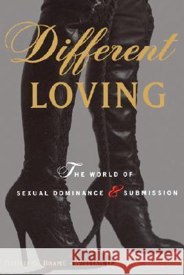 Different Loving: A Complete Exploration of the World of Sexual Dominance and Submission