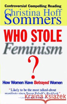 Who Stole Feminism?: How Women Have Betrayed Women