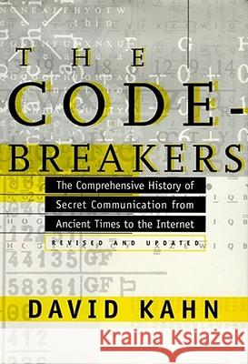 The Codebreakers: The Comprehensive History of Secret Communication from Ancient Times to the Internet