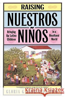 Raising Nuestros Ninos: Bringing Up Latino Children in a Bicultural World