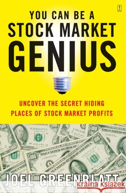 You Can Be a Stock Market Genius: Uncover the Secret Hiding Places of Stock Market Profits