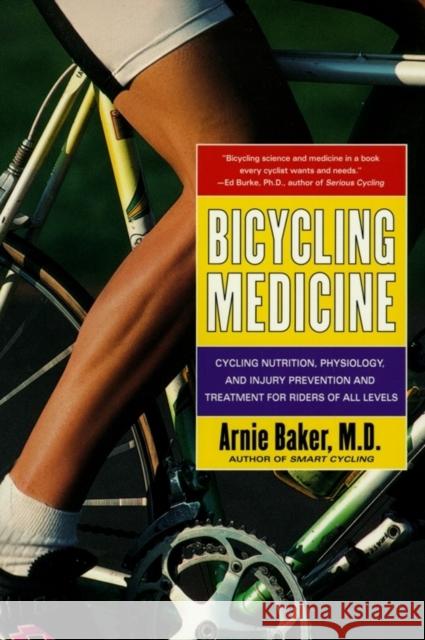 Bicycling Medicine: Cycling Nutrition, Physiology, Injury Prevention and Treatment for Riders of All Levels